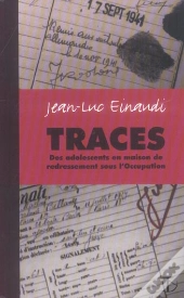 Traces ; Des Adolescents En Maison De Redressement Sous L'Occupation