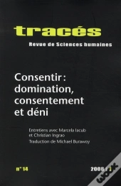 Tracés : Traces Tome 14 ; Consentir : Domination, Consentement Et Déni
