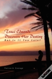 Traci Edmonds Discovers Her Destiny