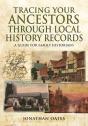 Tracing Your Ancestors Through  Local History Records: A Guide For Family Historians - Preview