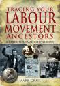 Tracing Your Labour Movement Ancestors - Preview