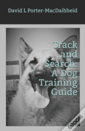 Track Track And Search: A Dog Training Guide