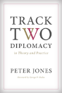 Track Two Diplomacy In Theory And Practice - Preview
