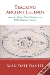 Capa do artigo Tracking Ancient Legends: How The Biblical Flood, Sky Gods, And Ufos Fit Into Prehistory