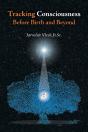 Tracking Consciousness Before Birth And Beyond - Preview