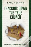 Tracking Down The True Church