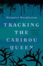 Tracking The Caribou Queen - Preview