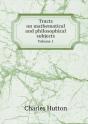 Tracts On Mathematical And Philosophical Subjects Volume 1 - Preview