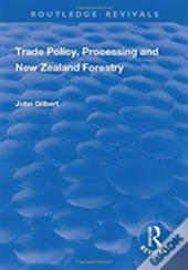 Trade Policy, Processing And New Zealand Forestry