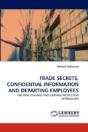 Trade Secrets, Confidential Information And Departing Employees - Preview