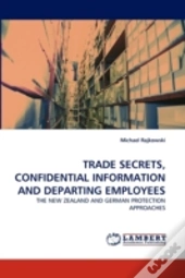 Trade Secrets, Confidential Information And Departing Employees