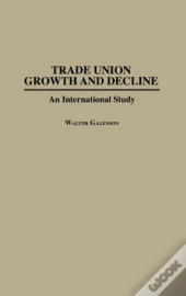 Trade Union Growth And Decline