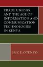 Trade Unions And The Age Of Information And Communication Technologies In Kenya - Preview