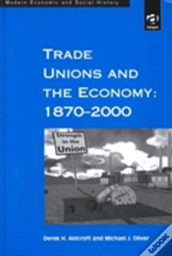Capa do artigo Trade Unions And The Economy: 1870â€“2000