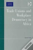 Trade Unions And Workplace Democracy In Africa