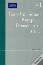 Trade Unions And Workplace Democracy In Africa