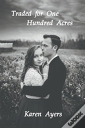 Traded For One Hundred Acres