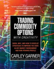 Trading Commodity Options...With Creativity