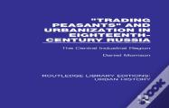 Trading Peasants And Urbanization In Eighteenth-Century Russia