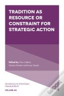 Tradition As Resource Or Constraint For Strategic Action
