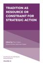 Tradition As Resource Or Constraint For Strategic Action - Preview
