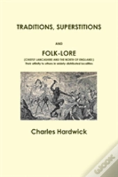Traditions, Superstitions And Folk-Lore