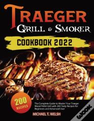Traeger Grill & Smoker Cookbook 2022