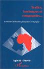 Trafics Barbouzes Et Compagnies... ; Aventures Militaires Françaises En Afrique - Preview
