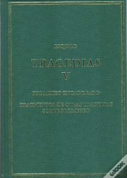 Capa do artigo Tragedias, V : Prometeo Encadenado; Fragmentos De Otras Tragedias Sobre Prometeo