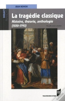 Capa do artigo Tragédie Classique ; Histoire, Théorie, Anthologie (1550-1793)