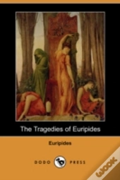 Tragedies Of Euripides (Dodo Press)