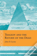 Tragedy And The Return Of The Dead