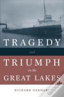Tragedy And Triumph On The Great Lakes