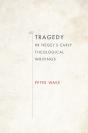 Tragedy In Hegel'S Early Theological Writings - Preview