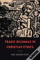 Tragic Dilemmas In Christian Ethics
