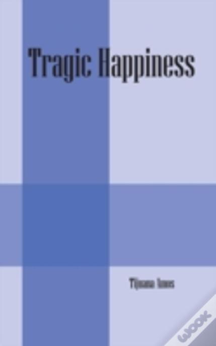 Tragic Happiness