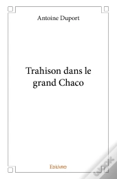 Trahison Dans Le Grand Chaco