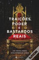 Traições, Poder e Bastardos Reais