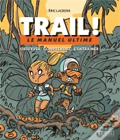 Capa do artigo Trail ! Le Manuel Ultime ; Observer, Comprendre, S