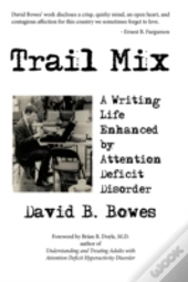 Trail Mix: A Writing Life Enhanced By At