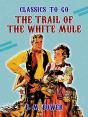 Trail Of The White Mule - Preview