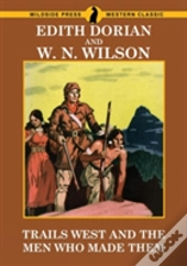 Trails West And Men Who Made Them