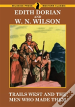 Trails West And Men Who Made Them