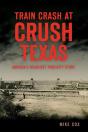 Train Crash At Crush, Texas - Preview