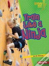 Train Like A Ninja