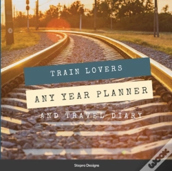 Capa do artigo Train Lovers Any Year Planner: And Trave