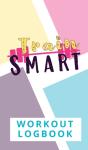 Train Smart Workout Logbook - Preview
