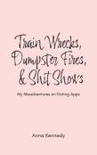 Train Wrecks, Dumpster Fires, & Shit Shows
