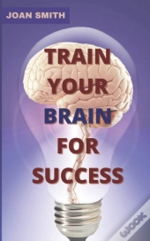 Train Your Brain For Success