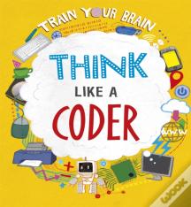Train Your Brain: Think Like A Coder